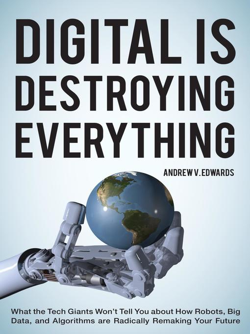 Title details for Digital Is Destroying Everything by Andrew V. Edwards - Wait list